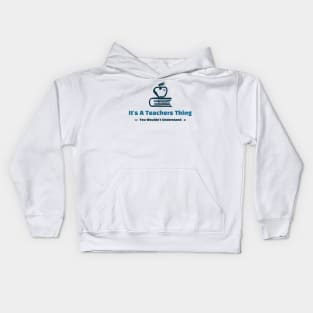 It's A Teachers Thing - funny design Kids Hoodie